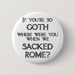 Goths & Vandals Button