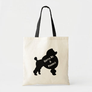 Gotta Be A Poodle Tote Bag