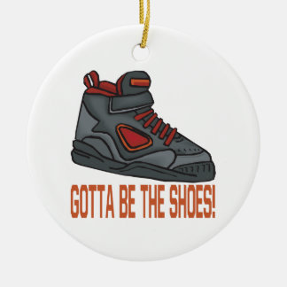 Gotta Be The Shoes Ceramic Ornament