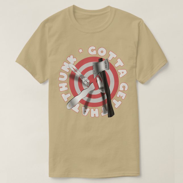 Gotta Get That THUNK Tree Stump Impalement Target  T-Shirt (Design Front)
