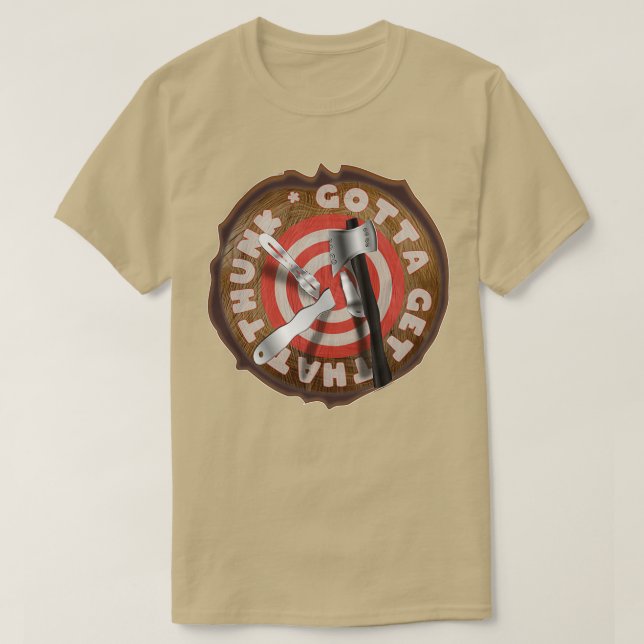 Gotta Get That THUNK Tree Stump Impalement Target  T-Shirt (Design Front)