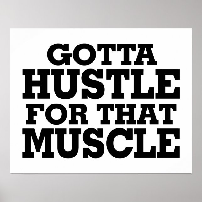 Gotta Hustle For That Muscle Black Poster (Front)