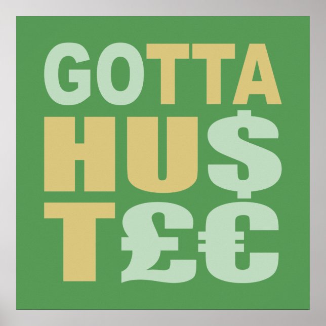 GOTTA HUSTLE / HU$T£€ custom poster (Front)