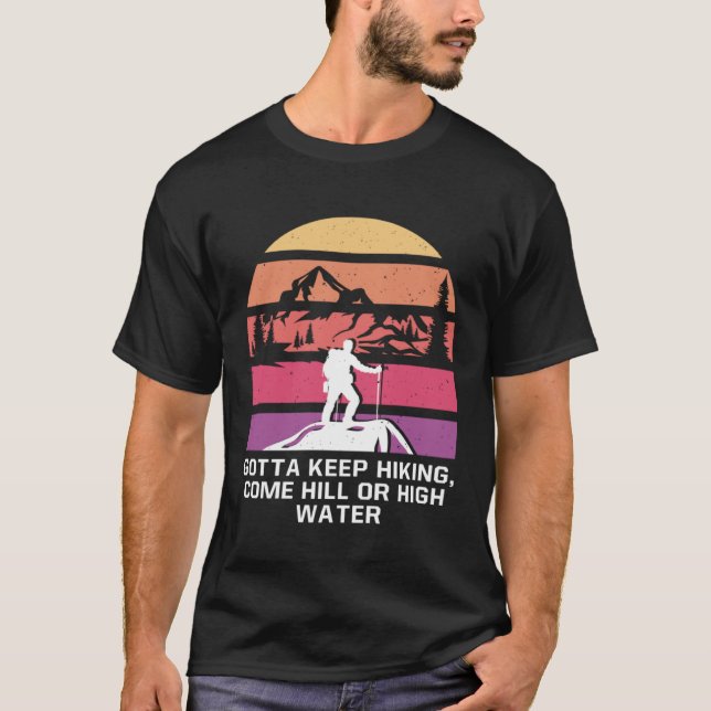 Gotta Keep Hiking Motivational Quote Hiker Inspira T-Shirt (Front)