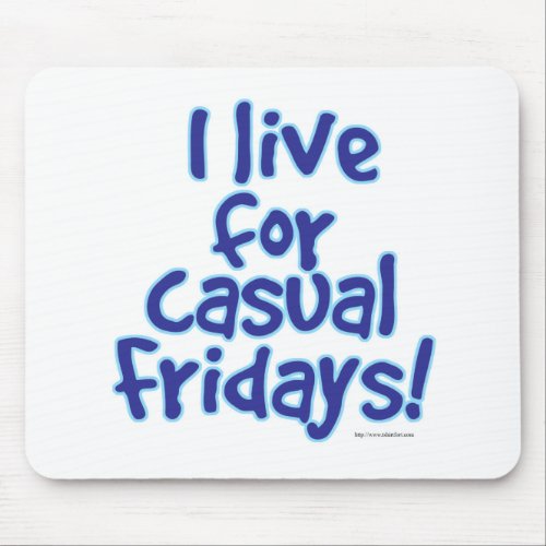 Gotta Live For Casual Friday Slogan Design Mouse Pad