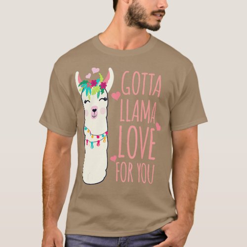 Gotta Llama Love For You Valentine Llamas Mothers  T_Shirt