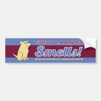 Gotta Love A Dog That Smells NoseWork BumperStickr Bumper Sticker