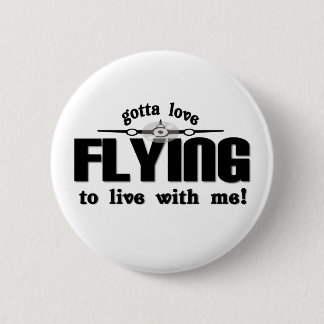 gotta love flying pinback button