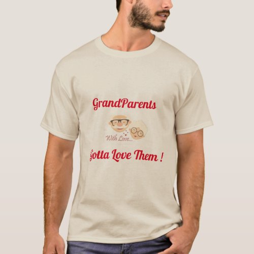 Gotta Love Grand Parents Unisex T_Shirt