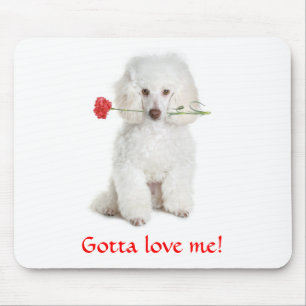 Gotta Love Me White Poodle with Carnation Mousepad