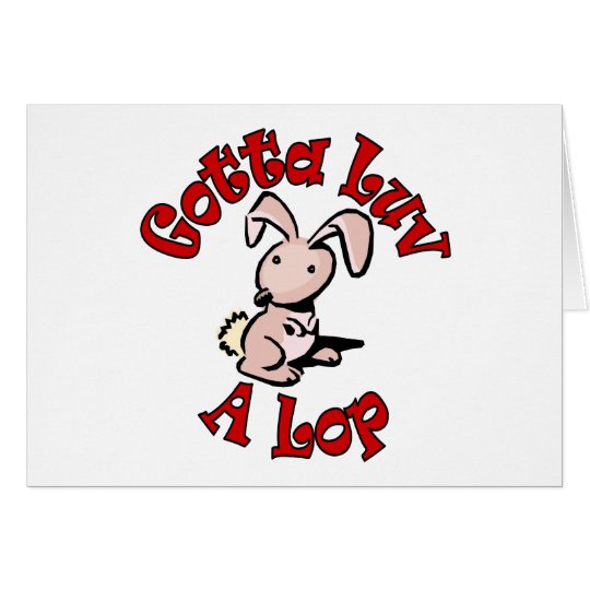 Gotta Luv A Lop Card