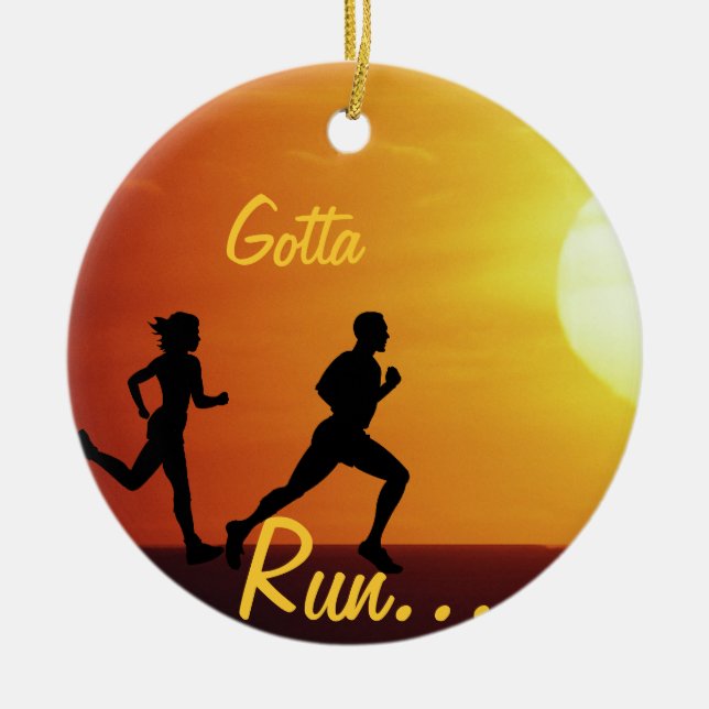 GOTTA RUN - MOTTO FOR RUNNERS - CHRISTMASORNAMENT CERAMIC ORNAMENT (Front)