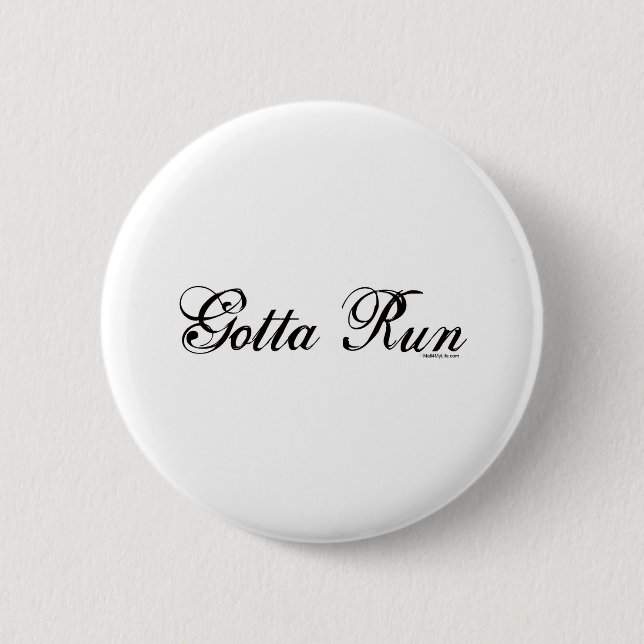 Gotta Run - Script Pinback Button (Front)