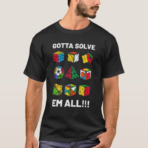 Gotta Solve Em All Competitive Puzzle Cube Cubing T_Shirt