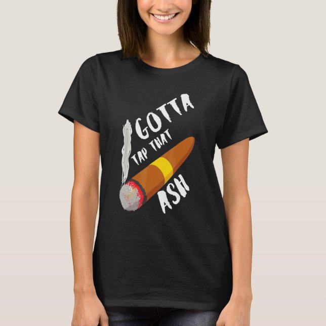 Gotta Tap Dat Ash T-Shirt (Front)