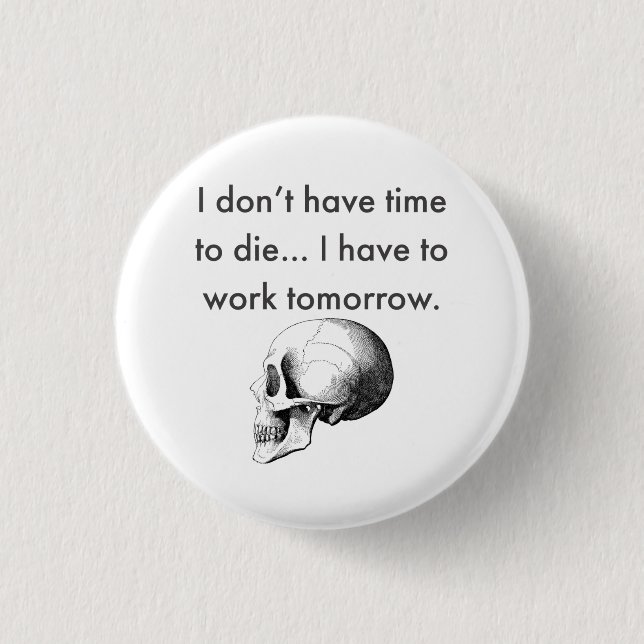 Gotta Work Tomorrow Button (Front)