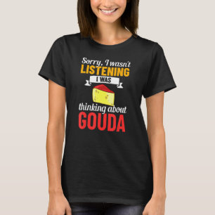 Gouda Cheese Smoked Queso Slices Shredded Funny T-Shirt