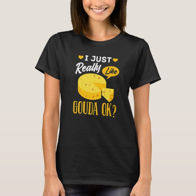 Gouda Cheese Smoked Queso Slices Shredded T-Shirt (Front)
