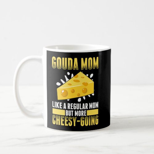 Gouda For Gouda  Cheese Gouda Enthusiast Dutch Che Coffee Mug