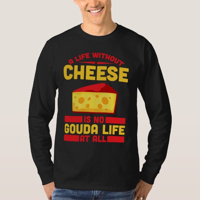 Gouda For Gouda Lover Cheese Gouda Enthusiast Dutc T-Shirt (Front)