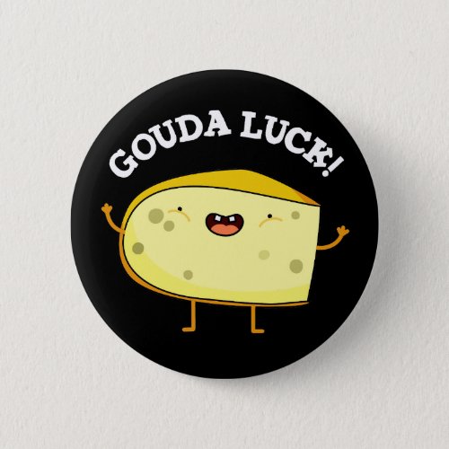 Gouda Luck Funny Cheese Pun  Button