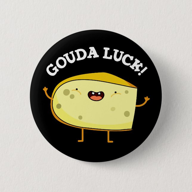 Gouda Luck Funny Cheese Pun Dark BG Button (Front)