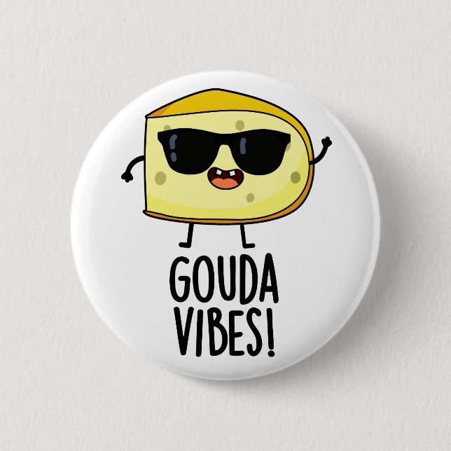 Gouda Vibes Funny Cheese Pun  Button (Front)