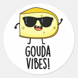 Gouda Vibes Funny Cheese Pun Classic Round Sticker