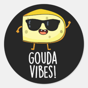Gouda Vibes Funny Cheese Pun Dark BG Classic Round Sticker