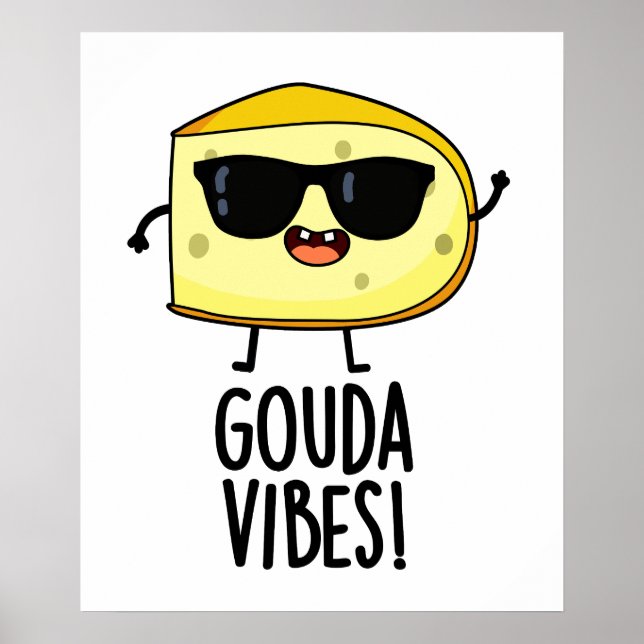 Gouda Vibes Funny Cheese Pun  Poster (Front)