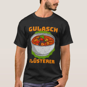 Goulash Hungary National Dishes Hungarian Cuisine T-Shirt