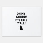 Gourd! It’s Fall Y’all! (HalloweenFall) Sign