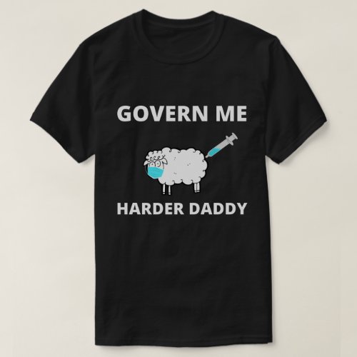 Govern Me Harder Daddy Trend Funny T_Shirt