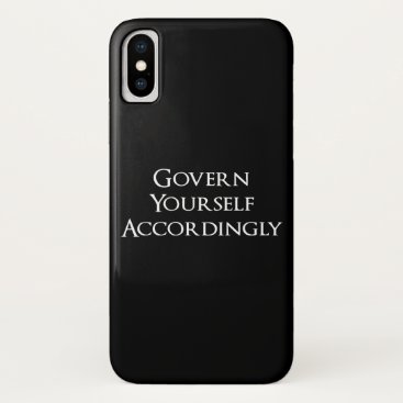 Govern Yourself Accordingly Funny Lawyer iPhone X Case Govern Yourself Accordingly Funny Lawyer iPhone X Case