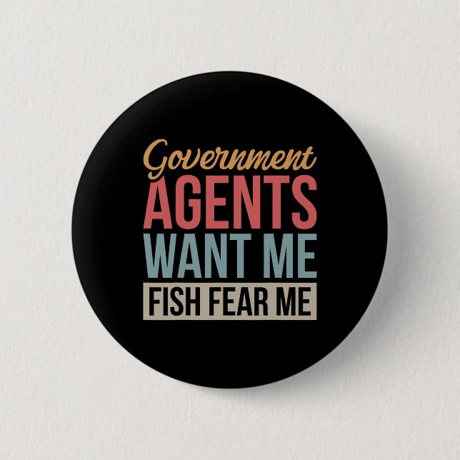 Government Agents Want Me Fish Fear Me  Button (Front)