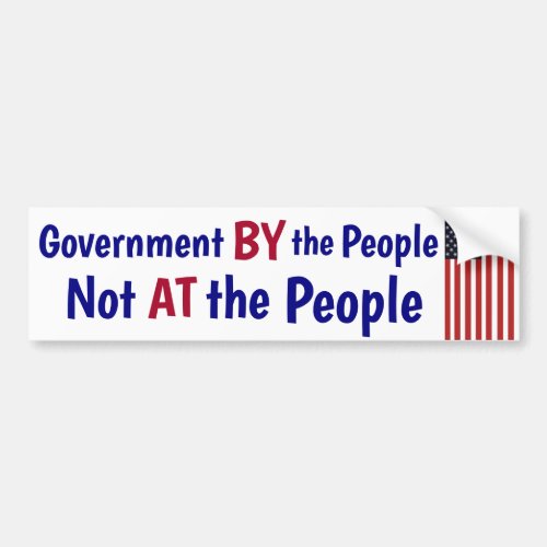 Government By The People NOT at the people Bumper  Bumper Sticker