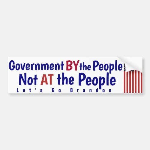 Government By The People NOT at the people Bumper  Bumper Sticker
