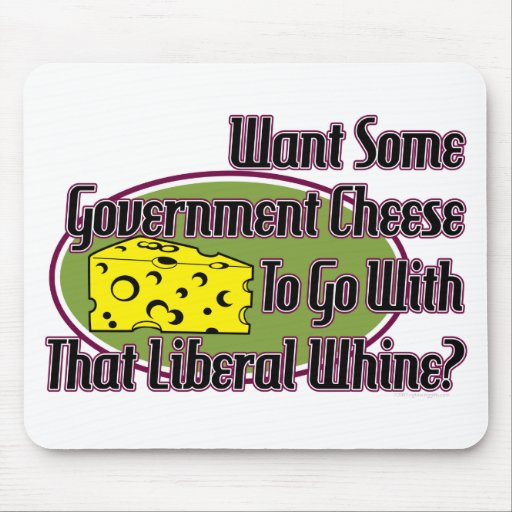 Government Cheese And Liberal Whine Mouse Pad Zazzle Government Cheese And Liberal Whine Mouse Pad Zazzle