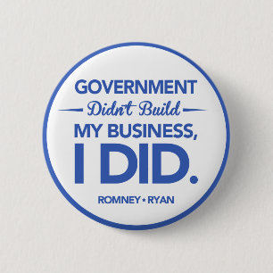 Government Didn't Build My Business (Blue Border) Pinback Button
