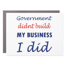 Government Didn't Build My Business
