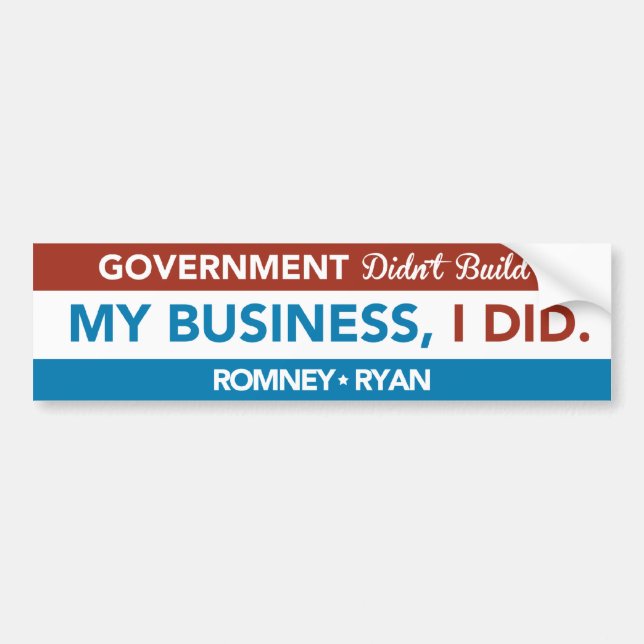 Government Didn't Build My Business, I DID. Bumper Sticker (Front)
