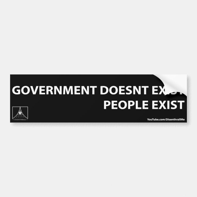 Government Doesnt Exist; People Exist Bumper Sticker (Front)