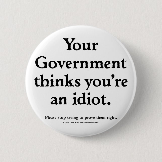 Government Idiot Pinback Button (Front)