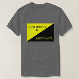 Government is Illegitimate T-Shirt