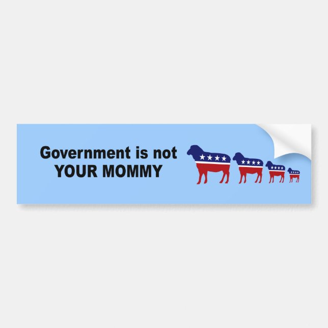 Government is not  your mommy bumper sticker (Front)