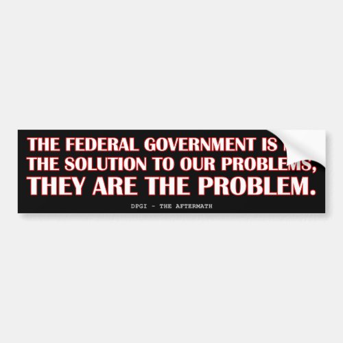 Government is the problem bumper sticker