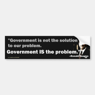Government is the problem bumper sticker