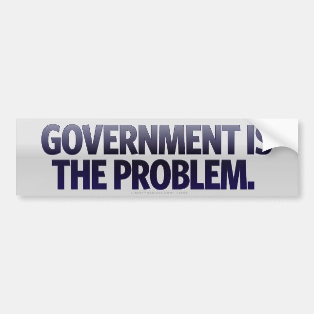 Government Is The Problem Bumper Sticker (Front)