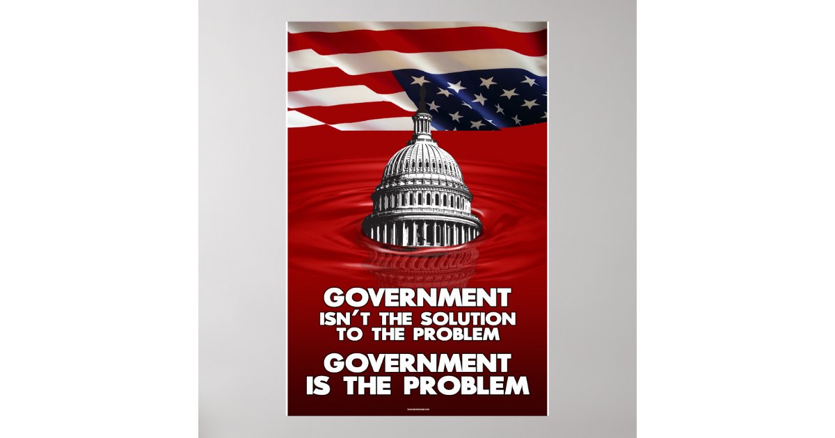 Government is the Problem - red (24x36) Poster | Zazzle
