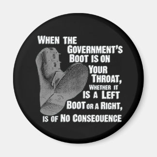 Government Jack Boot On Your Neck Magnet